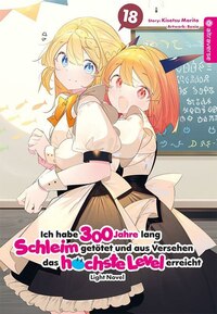 Ich habe 300 Jahre lang Schleim getötet und aus Versehen das höchste Level erreicht Light Novel - Altraverse - Band 18 (1)
