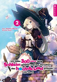 Ich habe 300 Jahre lang Schleim getötet und aus Versehen das höchste Level erreicht Light Novel - Altraverse - Band 02 - 2