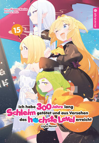 Ich habe 300 Jahre lang Schleim getötet und aus Versehen das höchste Level erreicht Light Novel - Altraverse - Band 15 - 2