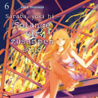 Saraba, yoki hi - Solange wir zusammen sind - Carlsen - Band 06